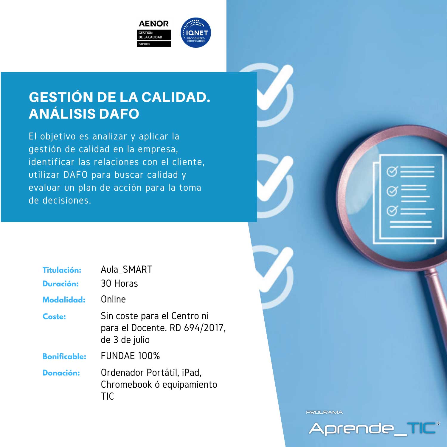 ¡Descubre nuestro curso Gestión de la Calidad: Análisis DAFO! En solo 30 horas, aprende a identificar fortalezas, oportunidades, debilidades y amenazas para optimizar la calidad en tu organización. Mejora tus procesos y destaca en tu sector. ¡Inscríbete ahora y transforma tu gestión de calidad!