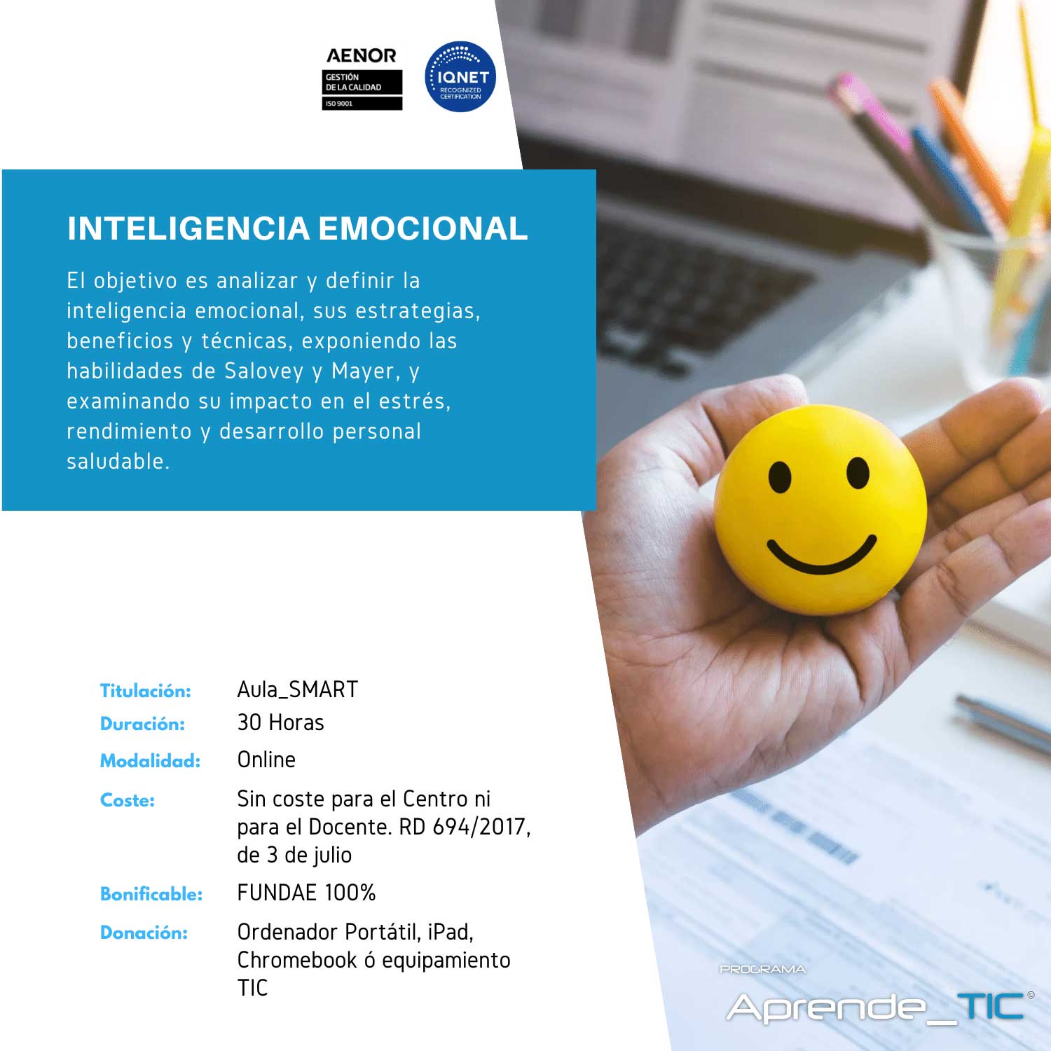 ¡Transforma tu vida con nuestro curso Inteligencia Emocional! En solo 30 horas, aprende a gestionar tus emociones y mejorar tus relaciones personales y profesionales. ¡Inscríbete ahora y descubre el poder de la inteligencia emocional!