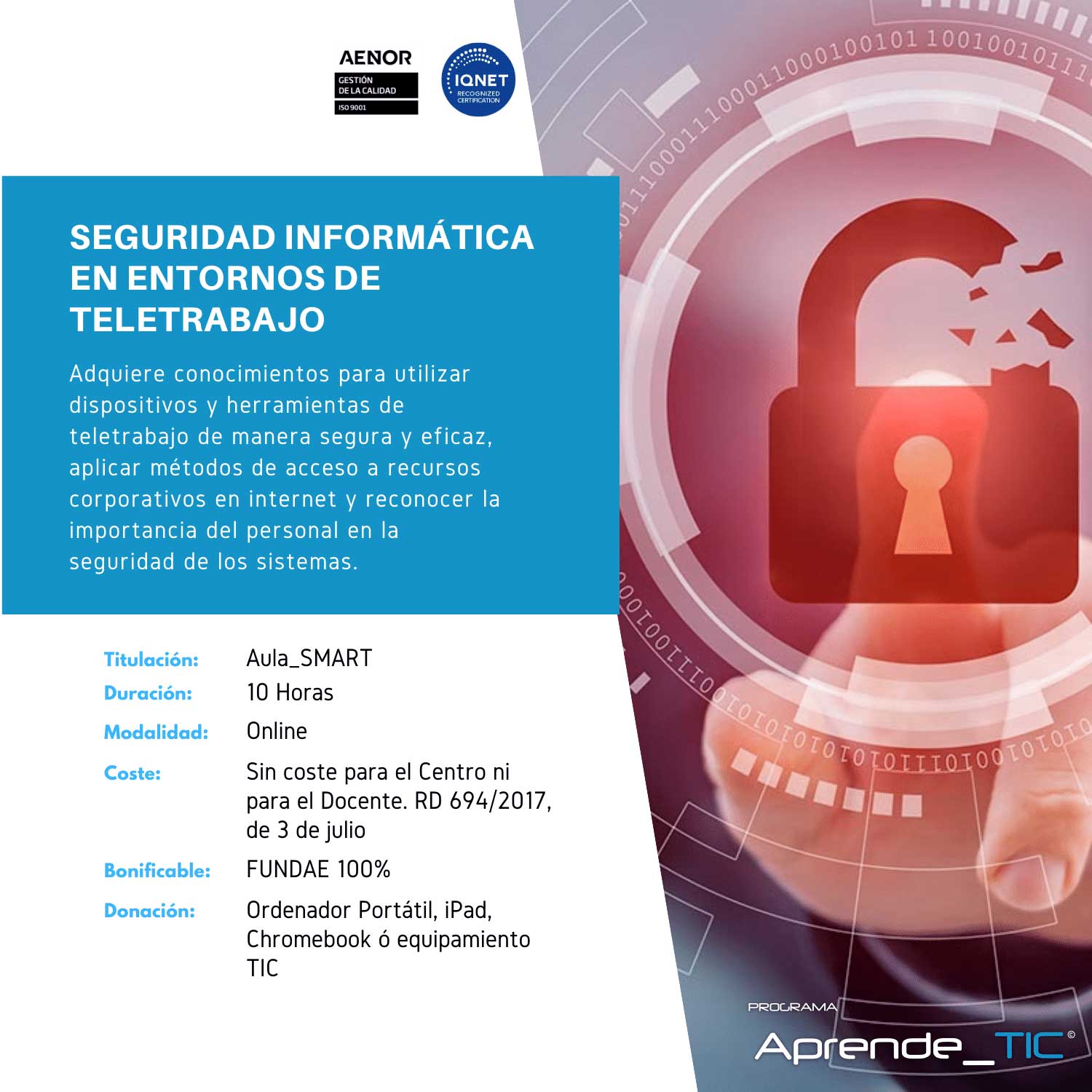 ¡Protege tu empresa con nuestro curso de Seguridad Informática en Entornos de Teletrabajo! En solo 10 horas, aprenderás a implementar medidas de seguridad efectivas para trabajar de forma remota. Evita riesgos y asegura la información confidencial. ¡Inscríbete ahora y garantiza la seguridad digital!