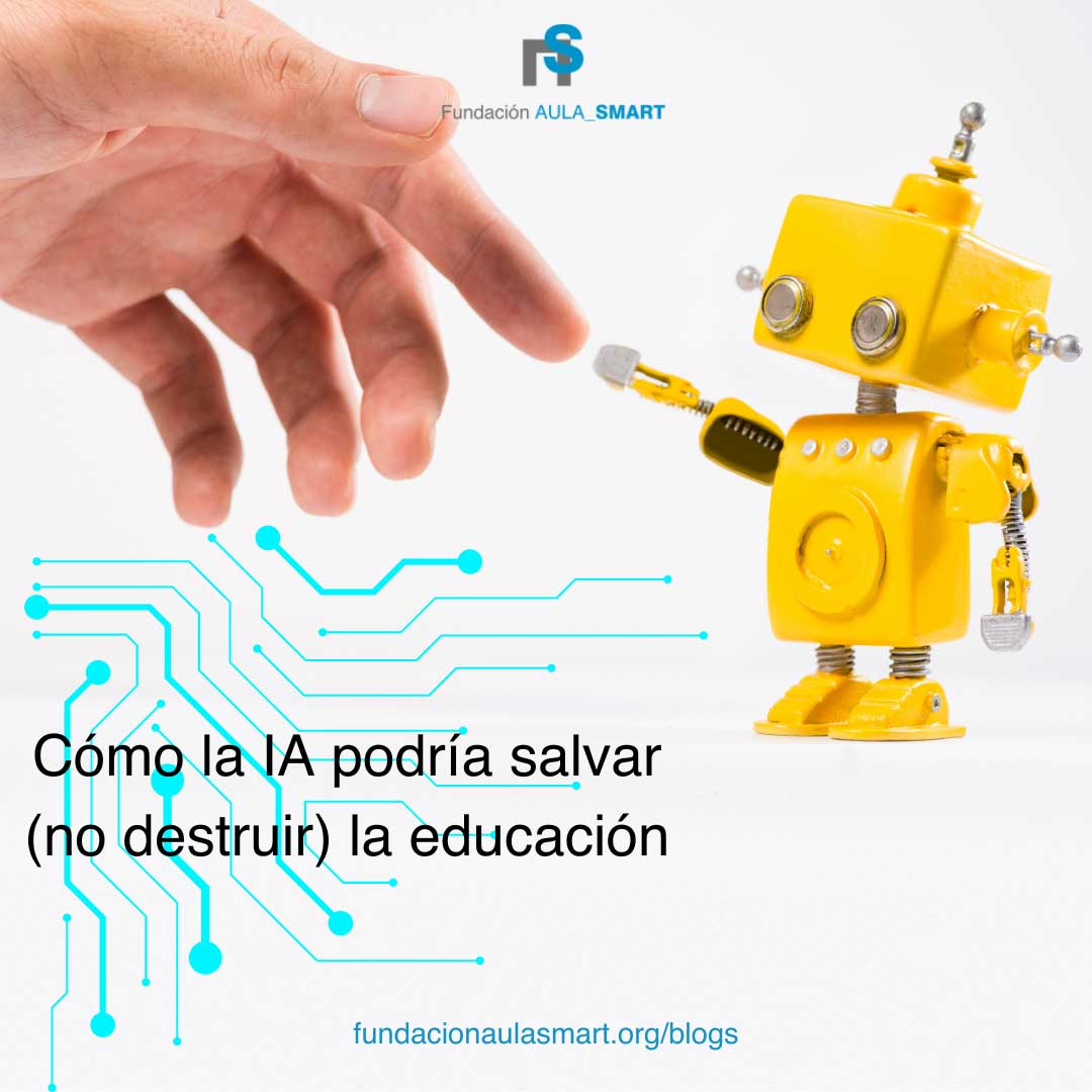 Cómo la IA podría salvar (no destruir) la educación