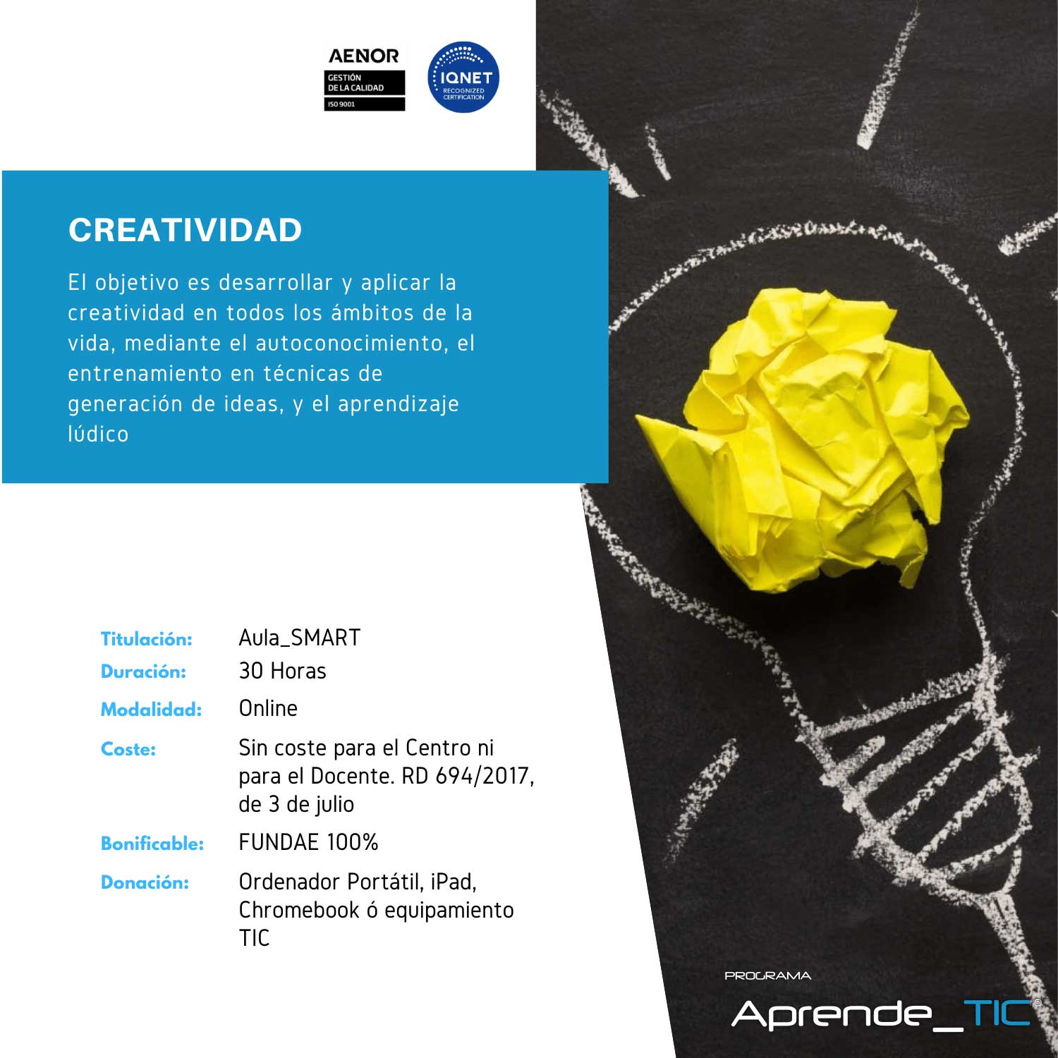 ¡Desata tu potencial creativo! Este curso de 30 horas te enseñará técnicas para fomentar la creatividad y la innovación en tu vida personal y profesional. Aprende a generar ideas originales y a resolver problemas de manera efectiva. ¡Inscríbete y transforma tu creatividad!